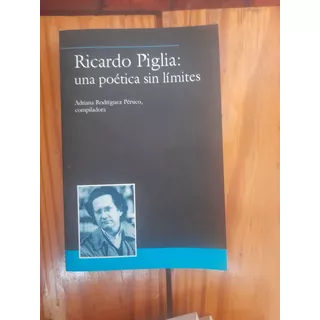 Rodríguez Pérsico  Ricardo Pliglia Una Poética Sin Límites 