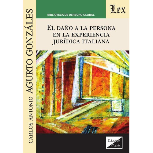 Daño A La Persona En La Experiencia Jurídica Italiana, De Carlos Agurto Gonzales. Editorial Ediciones Olejnik, Tapa Blanda En Español, 2020