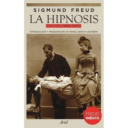 Sigmund Freud La hipnosis Textos (1886-1893) Editorial Ariel