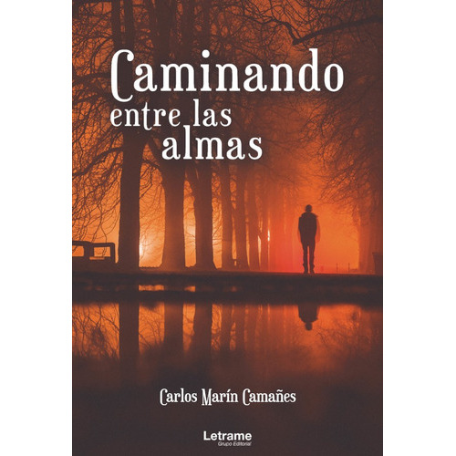 Caminando Entre Las Almas, De Carlos Marín Camañes. Editorial Letrame, Tapa Blanda, Edición 1 En Español, 2021