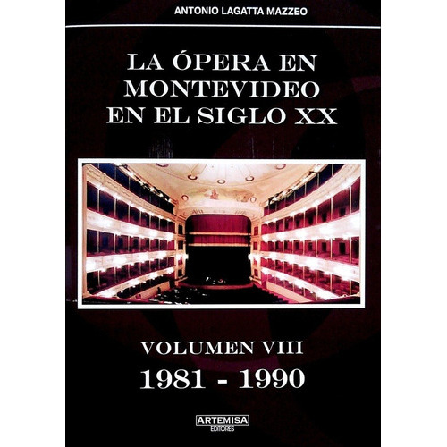 Opera En Montevideo En El Siglo Xx, La. Volumen Viii, De Antonio Lagatta Mazzeo. Editorial Varios-autor En Español