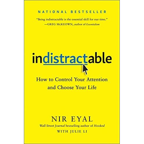 Indistractable : How To Control Your Attention And Choose Your Life, De Nir Eyal. Editorial Benbella Books, Tapa Dura En Inglés