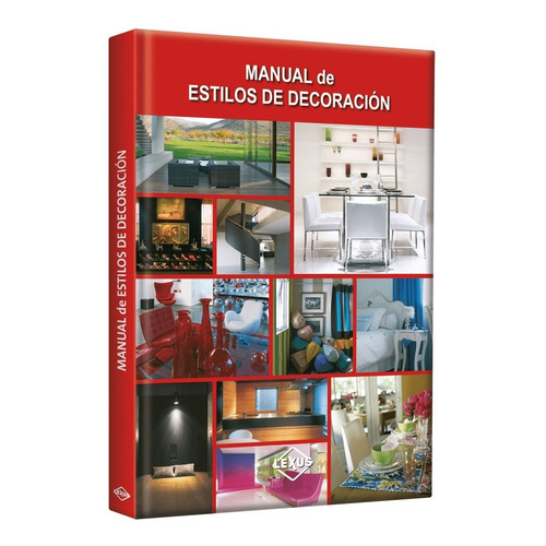 Manual de Estilo de Decoración, de Daniela Santos Quartino. Editorial LEXUS en español, 2011