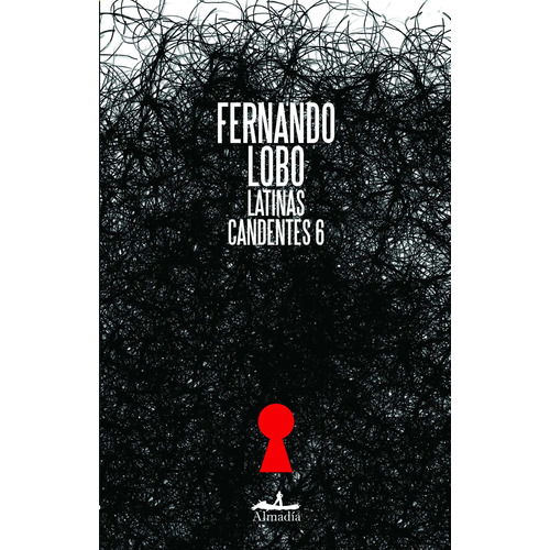 Latinas candentes 6, de Lobo, Fernando. Serie Narrativa Editorial Almadía, tapa blanda en español, 2013