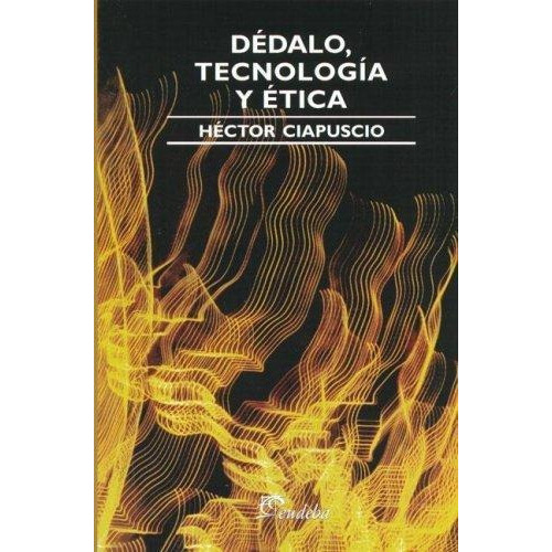 Dédalo, Tecnología Y Ética, De Ciapuscio, Guiomar Elena. Editorial Eudeba, Edición 2010 En Español