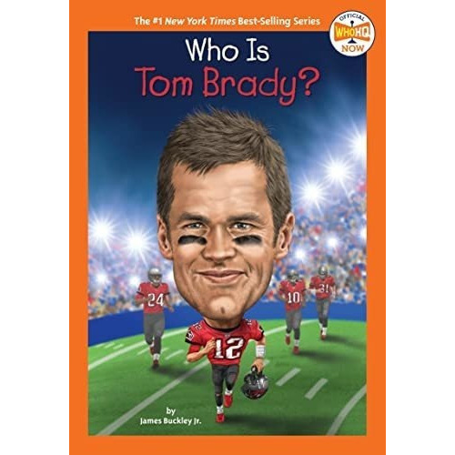 Who Is Tom Brady? (who Hq Now) - Buckley Jr., James, De Buckley Jr., Ja. Editorial Penguin Workshop En Inglés