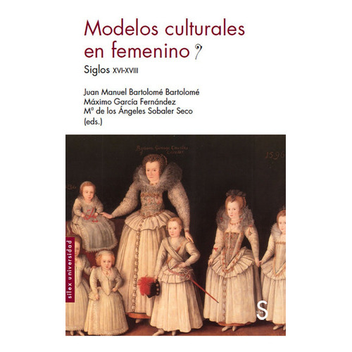 Modelos culturales en femenino, de Bartolomé Bartolomé, Juan Manuel. Editorial SILEX EDICIONES, tapa blanda en español