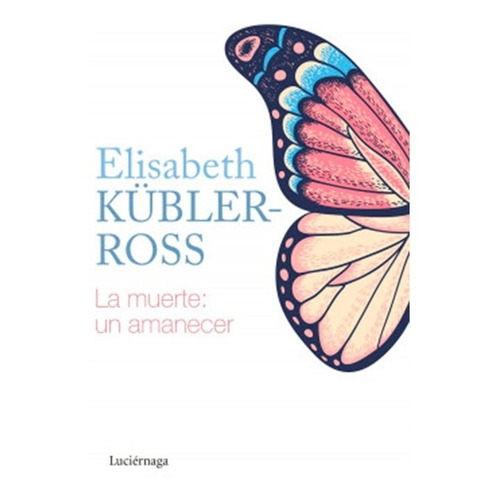 Libro - La Muerte Un Amanecer - Elisabeth Kübler - Luciérnag