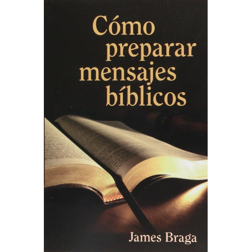Como Preparar Mensajes Biblicos - James Braga