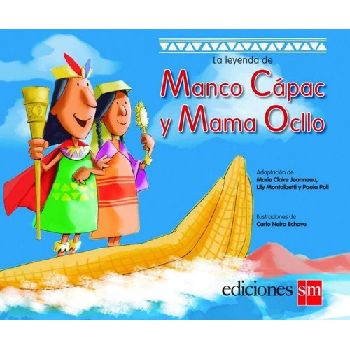 La Leyenda De Maco Capac Y Mama Ocllo, De Marie Claire Jeanneau Y Paola Polo. Editorial Sm, Tapa Blanda En Español