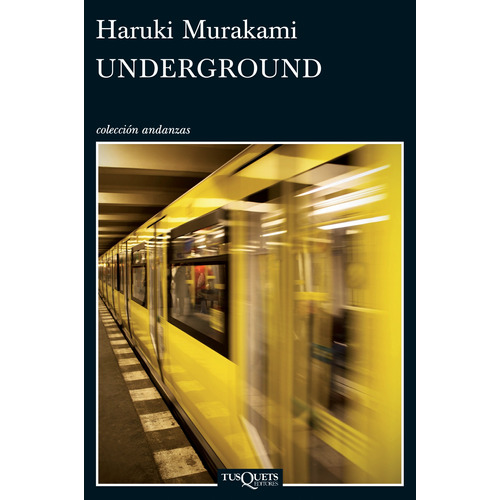 Underground, de Murakami, Haruki. Serie Andanzas Editorial Tusquets México, tapa blanda en español, 2014