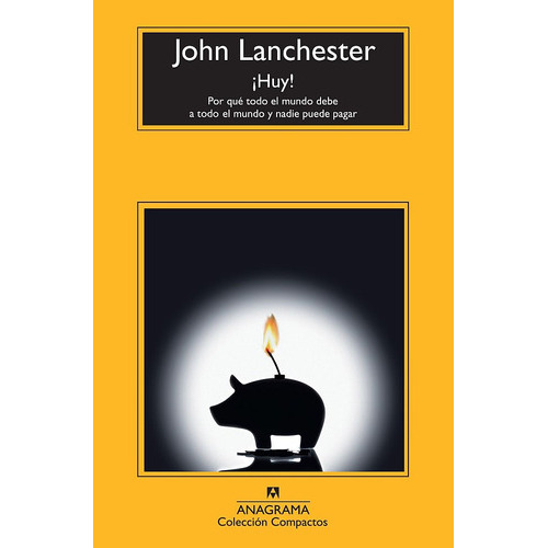 Huy!, De John Lanchester. Editorial Anagrama, Tapa Blanda, Edición 1 En Español