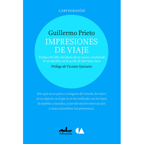 Impresiones de viaje, de Prieto, Guillermo. Serie Cartografías Editorial Almadía, tapa blanda en español, 2014