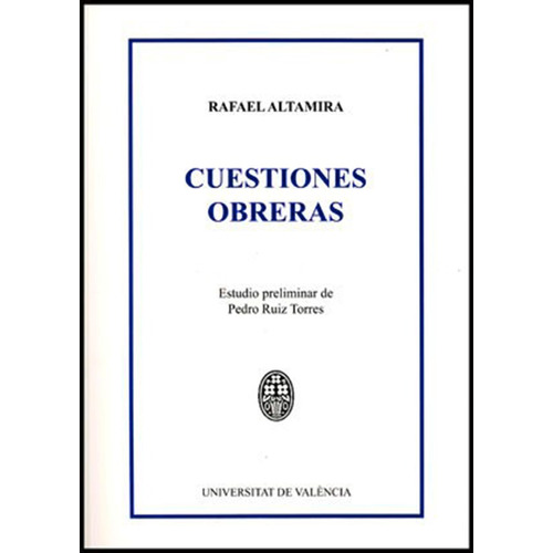 Cuestiones Obreras, de Rafael Altamira y Crevea y Pedro Ruiz Torres. Editorial Publicacions de la Universitat de València, tapa blanda en español, 2013