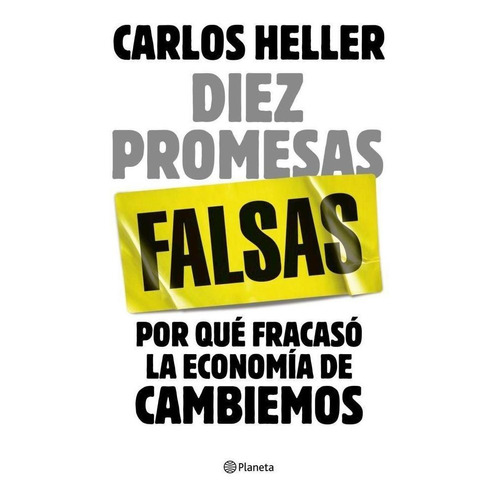 Diez Promesas Falsas - Carlos Heller - Planeta