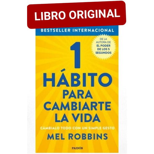 1 hábito para cambiarte la vida, de Mel Robbin. Editorial PAIDÓS, tapa blanda en español, 2022