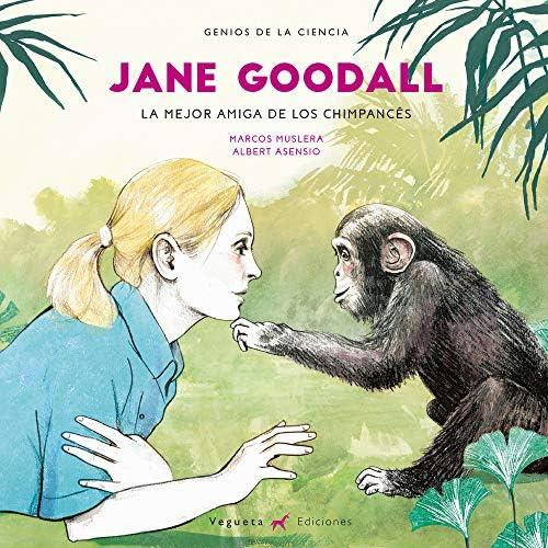 Jane Goodall: La Mejor Amiga De Los Chimpancés (genios De La Ciencia) (spanish Edition), De Muslera Bd, Marcos. Editorial Vegueta Ediciones, Tapa Dura En Español