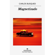 Magnetizado - Carlos Busqued - Libro Nuevo Original