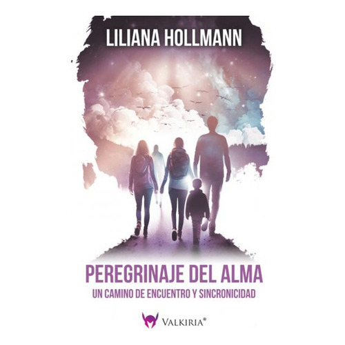Peregrinaje Del Alma, De Liliana Hollmann., Vol. Unicos. Editorial Valkiria, Tapa Blanda En Español, 2023