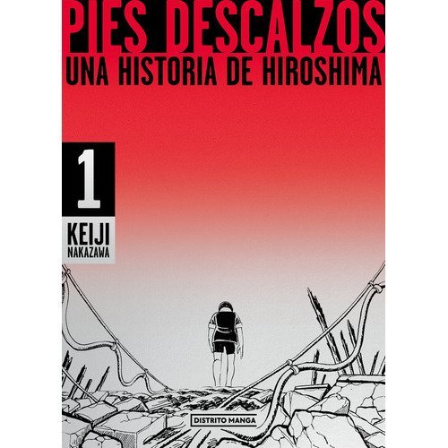 Pies descalzos 1, de KEIJI NAKAZAWA., vol. 1. Editorial Distrito Manga, tapa blanda en español