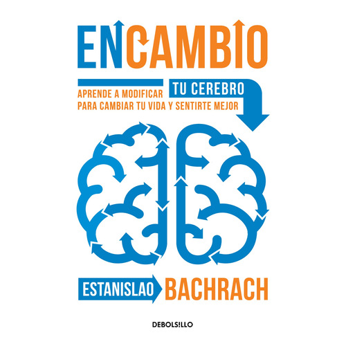 EnCambio: Aprende a modificar tu cerebro para cambiar tu vida y sentirte mejor, de Bachrach Estanislao. Serie Bestseller Editorial Grijalbo, tapa blanda en español, 2021
