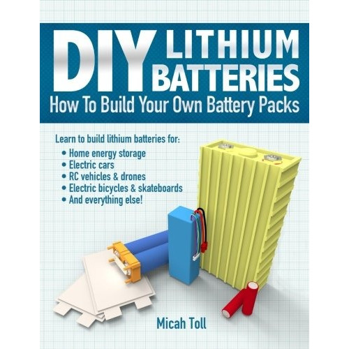 Book : Diy Lithium Batteries: How To Build Your Own Batte...