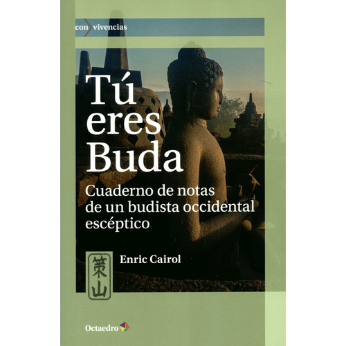 Tú Eres Buda. Cuaderno De Notas De Un Budista Occidental Escéptico, De Enric Cairol. Editorial Octaedro, Tapa Blanda, Edición 1 En Español, 2019