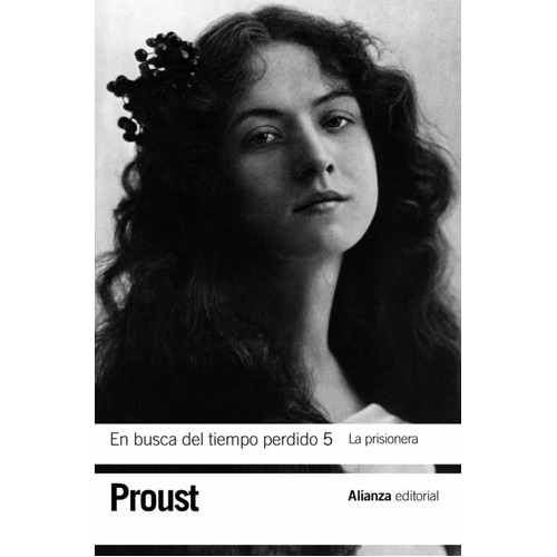 En Busca Del Tiempo Perdido 5: La Prisionera, De Marcel Proust. Alianza Editorial, Edición 1 En Español