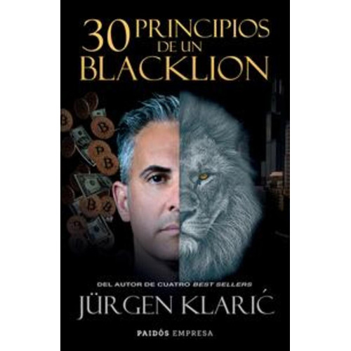 30 PRINCIPIOS DE UN BLACKLION: , de Jürgen Klaric., vol. 1. Editorial PAIDÓS, tapa pasta blanda, edición 1 en español, 2023