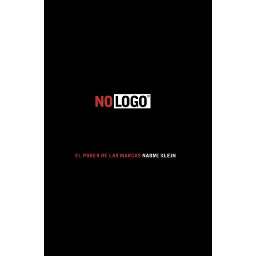 No Logo: El poder de las marcas, de Klein, Naomi. Serie Booket Divulgación Editorial Booket México, tapa blanda en español, 2014