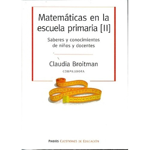 Matematicas En La Escuela Primaria Ii - Broitman, Cl, De Broitman, Claudia. Editorial Paidós En Español