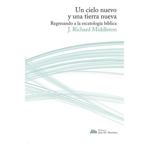 Un Cielo Nuevo Y Una Tierra Nueva/regresando A La Escatologia Biblica, De Middleton Richard. Editorial Publicaciones Andamio En Español