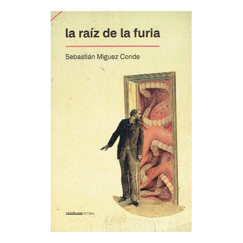 Raiz De La Furia, La - Sebastian Miguez Conde