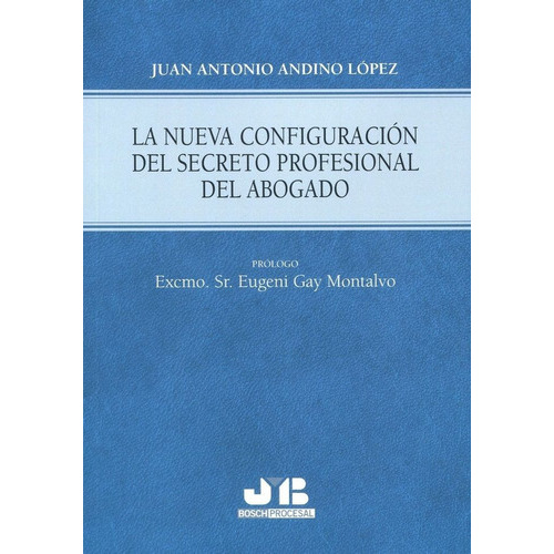 Nueva Configuracion Del Secreto Profesional Del Abogado, De Andino Lopez, Juan Antonio. Editorial J.m. Bosch Editor, Tapa Blanda En Español