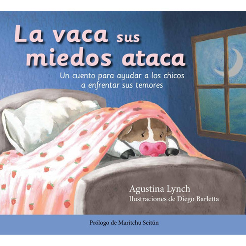 La vaca sus miedos ataca, de Agustina Lynch / Diego Barletta (ilustrador). Editorial El Ateneo, tapa dura en español, 2021