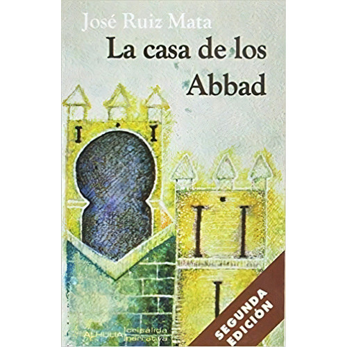 La Casa De Los Abad, De Ruiz Mata, José. Editorial Alhulia, S.l., Tapa Blanda En Español