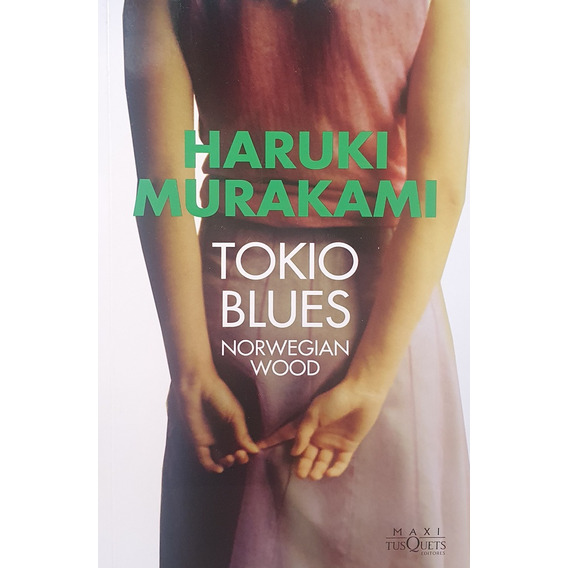 Tokio Blues, De Haruki Murakami. Editorial Maxi Tusquets, Tapa Blanda, Edición 1 En Español