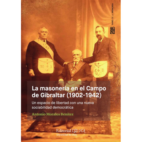 LA MASONERÍA EN EL CAMPO DE GIBRALTAR (1902-1942), de ANTONIO MORALES BENÍTEZ. Editorial SERVICIO DE PUBLICACIONES DE LA UNIVERSIDAD DE CÁDIZ, tapa blanda en español