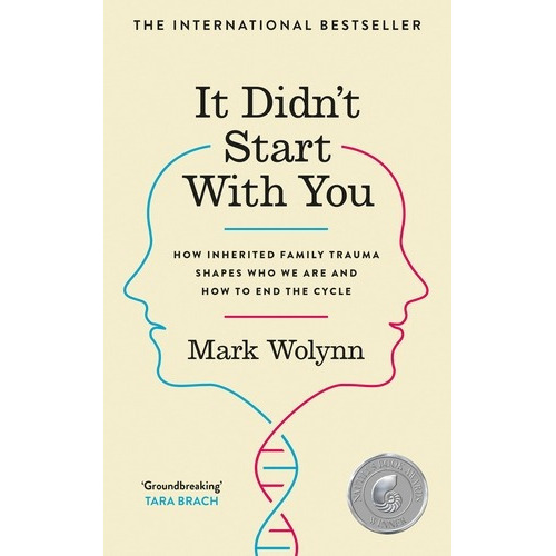 It Didn´t Start With You: How Inherited Family Trauma Shapes Who We Are And How To End The Cycle., De Mark Wolynn. Editorial Vermilion, Tapa Blanda En Inglés, 2022