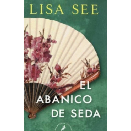 El Abanico De Seda, de Lisa See. Serie 9585342422, vol. 1. Editorial Penguin Random House, tapa blanda, edición 2021 en español, 2021