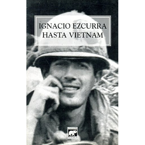 Hasta Vietnam - Ezcurra, Ignacio