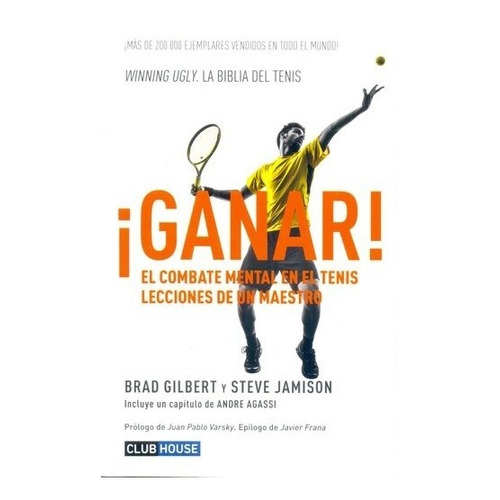 Libro ¡ Ganar ! - Gilbert / Jamison - El Combate Mental En El Tenis, de Gilbert, Brad. Editorial Club House, tapa blanda en español, 2021