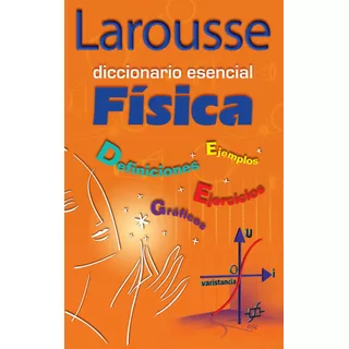 Diccionario Esencial Física, De Induráin, Jordi. Editorial Larousse, Tapa Blanda En Español, 2006