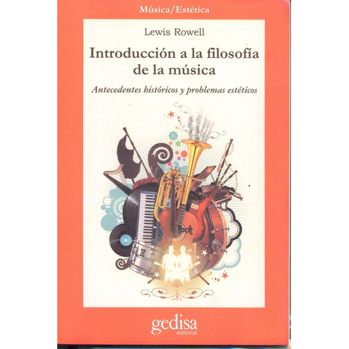 Introducción a la filosofía de la música: Antecedentes históricos y problemas estéticos, de Rowell, Lewis. Serie Cla- de-ma Editorial Gedisa en español, 2005