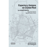 Espacios Y Tiempos En Ciudad Real. La Ciudad Exterior - P...