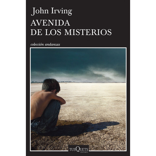 Avenida de los Misterios, de Irving, John. Serie Andanzas Editorial Tusquets México, tapa blanda en español, 2016