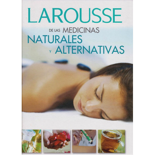 De Las Medicinas Naturales Y Alternativas, De Larousse. Editorial Difusora Larousse De Colombia Ltda., Tapa Dura, Edición 2007 En Español