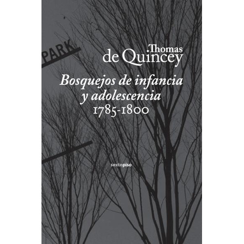 Bosquejos De Infancia 1785-1800, De Quincey, Sexto Piso