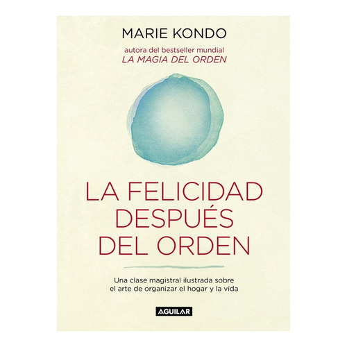 FELICIDAD DESPUES DEL ORDEN (ESTUCHE 18) - MARIE KONDO, de Marie Kondo. Editorial Aguilar, tapa blanda en español