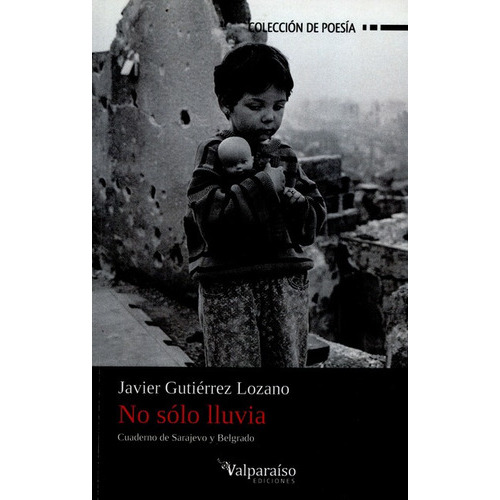 No Solo La Lluvia, De Gutiérrez Lozano, Javier. Editorial Valparaiso, Tapa Blanda, Edición 1 En Español, 2015